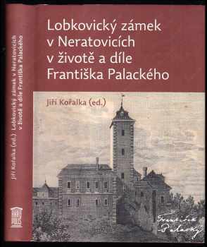 František Palacký: Lobkovický zámek v Neratovicích v životě a díle Františka Palackého