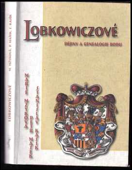 Stanislav Kasík: Lobkowiczové : dějiny a genealogie rodu