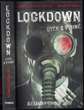 Alexander Gordon Smith: Lockdown : Útěk z výhně