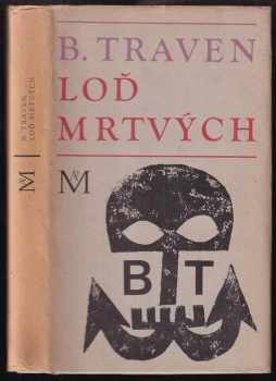 Loď mrtvých : příběh amerického námořníka - Bruno Traven (1968, Mladá fronta) - ID: 98267