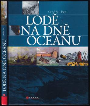 Lodě na dně oceánu : námořní záhady a katastrofy od středověku do současnosti