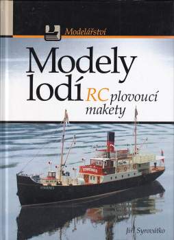 Jiří Syrovátko: Lodní modelářství - RC plovoucí makety lodí