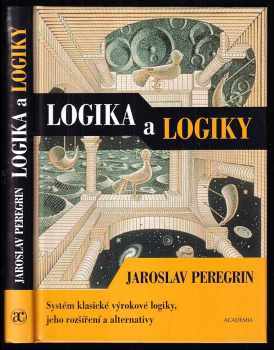 Logika a logiky : systém klasické výrokové logiky, jeho rozšíření a alternativy