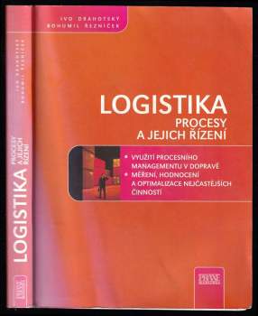Logistika : procesy a jejich řízení - Ivo Drahotský, Bohumil Řezníček (2003, Computer Press) - ID: 781367