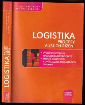 Logistika - procesy a jejich řízení - Ivo Drahotský, Bohumil Řezníček (2003, Computer Press) - ID: 489615