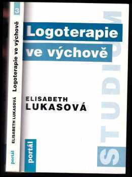 Elisabeth S Lukas: Logoterapie ve výchově