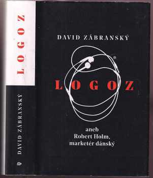 Logoz, aneb, Robert Holm, marketér dánský