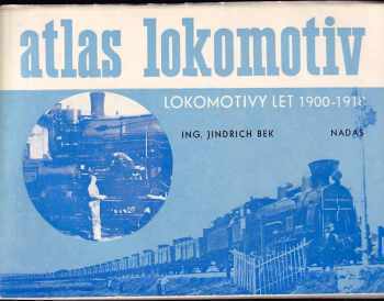Atlas lokomotiv : 3. sv - Lokomotivy let 1900-1918 - Jindřich Bek (1980, Nadas)