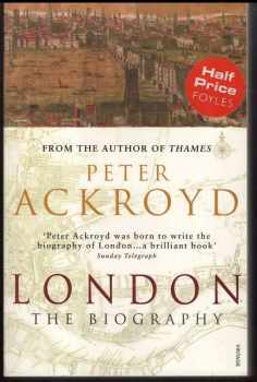 Peter Ackroyd: London - The Biography