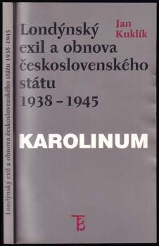 Jan Kuklík: Londýnský exil a obnova československého státu 1938-1945