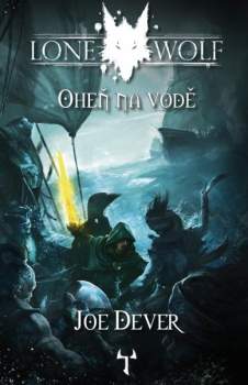 Joe Dever: Lone Wolf 2: Oheň na vodě (gamebook)