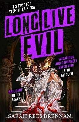 Sarah Brennanová: Long Live Evil: A story for anyone who´s ever fallen for the villain... (Time of Iron, Book 1)