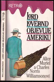 Lord Loveland objevuje Ameriku : román z anglo-americké společnosti - C. N Williamson (1993, Grafoprint-Neubert) - ID: 478431