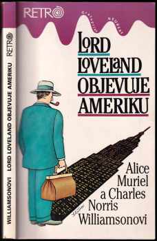 C. N Williamson: Lord Loveland objevuje Ameriku : román z anglo-americké společnosti