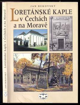 Jan Bukovský: Loretánské kaple v Čechách a na Moravě