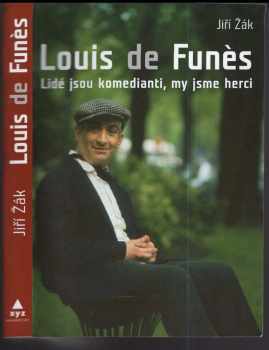 Louis de Funès : lidé jsou komedianti, my jsme herci - Jiří Žák (2009, XYZ) - ID: 1289422