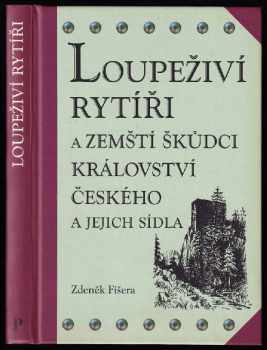 Loupeživí rytíři a zemští škůdci Království českého a jejich sídla