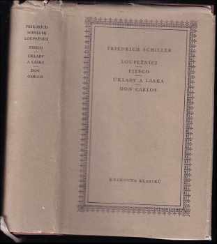 Friedrich Schiller: Loupežníci : Fiesco ; Úklady a láska ; Don Carlos