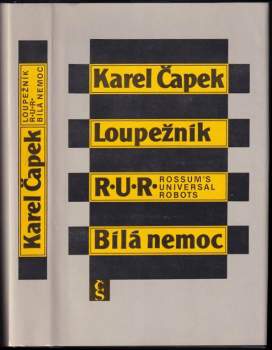 Loupežník ; R.U.R. : Rossum's Universal Robots ; Bílá nemoc