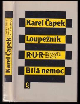 Karel Čapek: Loupežník ; R.U.R. : Rossum's Universal Robots ; Bílá nemoc
