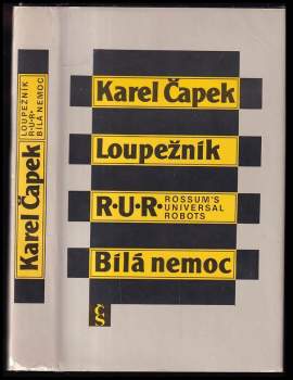 Karel Čapek: Loupežník ; R.U.R. : Rossum's Universal Robots ; Bílá nemoc