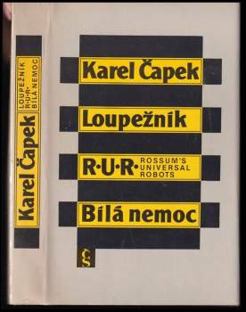 Karel Čapek: Loupežník ; R.U.R. : Rossum's Universal Robots ; Bílá nemoc