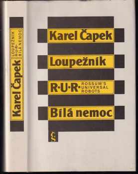 Loupežník ; R.U.R. Rossum's Universal Robots ; Bílá nemoc
