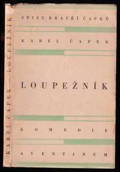 Loupežník : komedie - Karel Čapek (1931, Aventinum) - ID: 470726