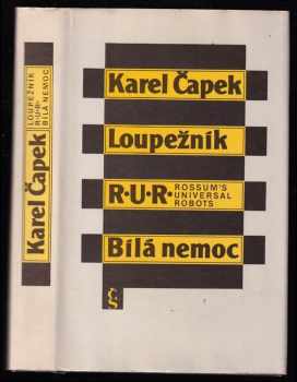 Loupežník ; R.U.R. Rossum's Universal Robots ; Bílá nemoc