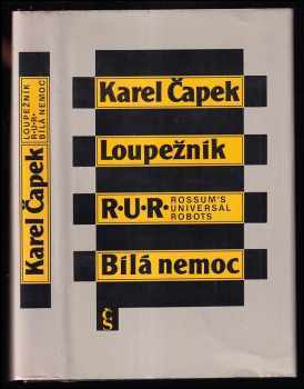 Loupežník ; R.U.R. : Rossum's Universal Robots ; Bílá nemoc - Karel Čapek (1983, Československý spisovatel) - ID: 441720