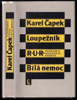 Loupežník ; R.U.R. : Rossum's Universal Robots ; Bílá nemoc