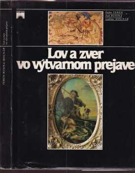 Lov a zver vo výtvarnom prejave - Štefan Teren, Ivan Rusina, Ladislav Molnár (1988, Príroda) - ID: 552963