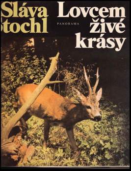 Sláva Štochl: Lovcem živé krásy