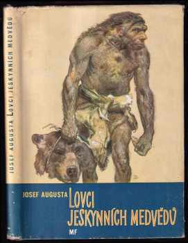 Lovci jeskynních medvědů - Josef Augusta (1958, Mladá fronta) - ID: 828293
