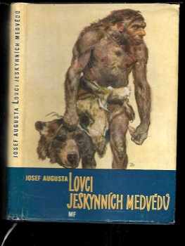 Lovci jeskynních medvědů - Josef Augusta (1958, Mladá fronta) - ID: 69071