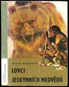 Lovci jeskynních medvědů - Josef Augusta (1976, Státní pedagogické nakladatelství) - ID: 69072
