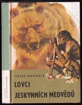 Lovci jeskynních medvědů - Josef Augusta (1976, Státní pedagogické nakladatelství) - ID: 712742