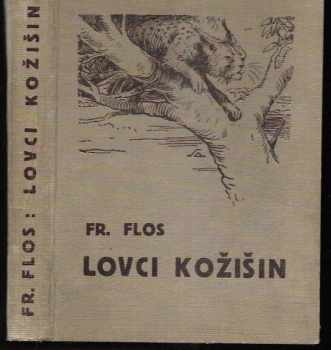Lovci kožišin : Dobrodružný román ze života trapperů a farmářů v Kanadě - František Flos (1934, Novina) - ID: 303797