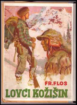 František Flos: Lovci kožišin - dobrodružný román ze života trapperů a farmářů v Kanadě