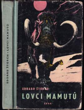 Lovci mamutů : román z pravěku - Eduard Štorch (1962, Státní nakladatelství dětské knihy) - ID: 818049