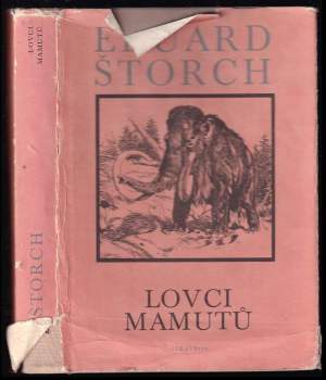 Lovci mamutů : román z pravěku : [pro čtenáře od 9 let : povinná školní četba] - Eduard Štorch (1983, Albatros) - ID: 783685