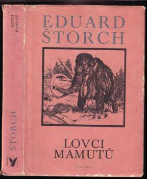 Lovci mamutů : román z pravěku : [pro čtenáře od 9 let : povinná školní četba] - Eduard Štorch (1983, Albatros) - ID: 793419