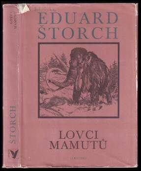 Lovci mamutů : román z pravěku - Eduard Štorch (1986, Albatros) - ID: 776923