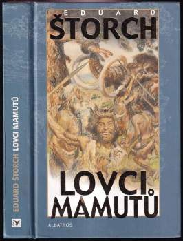Lovci mamutů : román z pravěku - Eduard Štorch (2006, Albatros) - ID: 793209