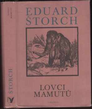 Lovci mamutů : román z pravěku - Eduard Štorch (1986, Albatros) - ID: 454249
