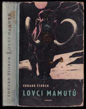 Eduard Štorch: Lovci mamutů : Román z pravěku