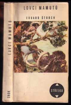 Lovci mamutů : román z pravěku - Eduard Štorch (1968, Státní nakladatelství dětské knihy) - ID: 119080