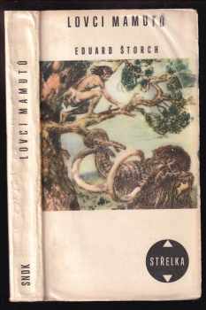Lovci mamutů : román z pravěku - Eduard Štorch (1968, Státní nakladatelství dětské knihy) - ID: 831024