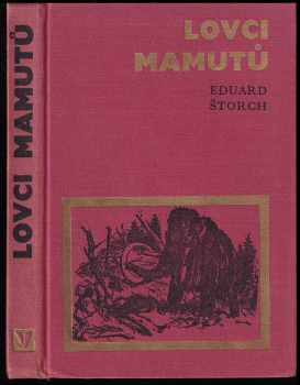 Lovci mamutů : román z pravěku - Eduard Štorch (1969, Albatros) - ID: 100037