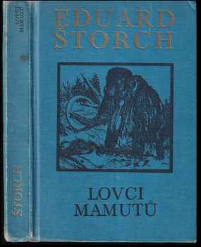 Eduard Štorch: Lovci mamutů : román z pravěku